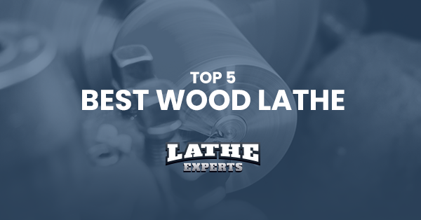 top 5 best wood lathe